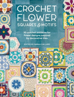 Crochet Flower Squares and Motifs