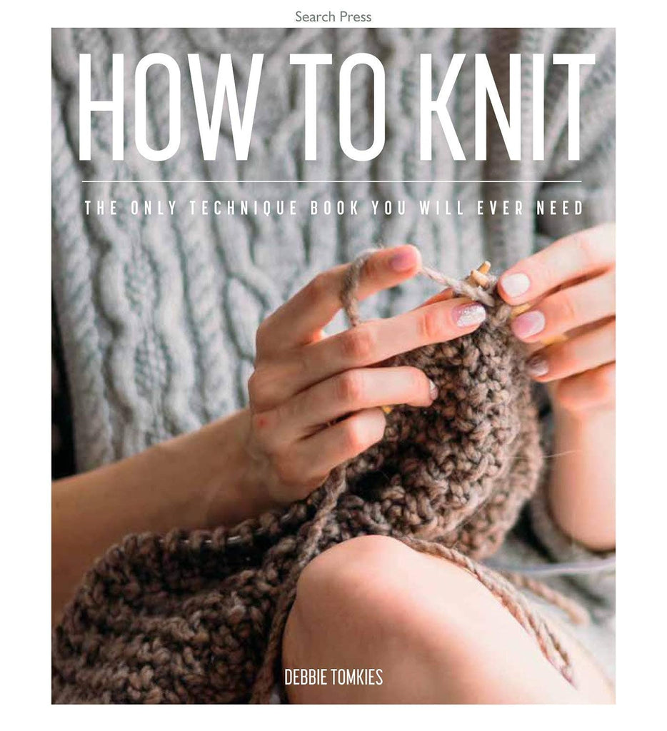 How to Knit - The Only Technique Book You Will Ever Need