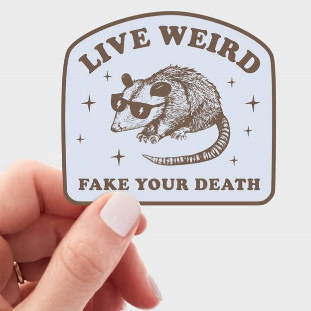 Live Weird Fake Your Death