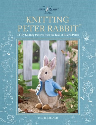 Knitting Peter Rabbit : 12 Toy Knitting Patterns from the Tales of Beatrix Potter