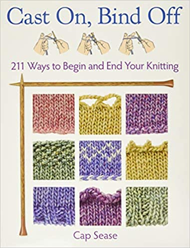 Cast On, Bind Off - 211 Ways to Begin and End Your Knitting - (Softcover)