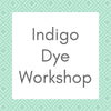 Indigo Dye Workshop - October 25 1:00 - 5:00 PM