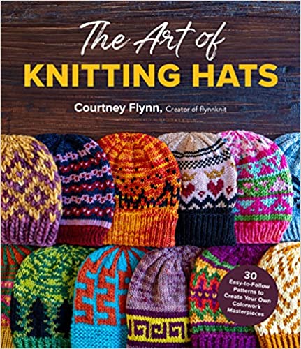 The Art of Knitting Hats – Quixotic Fibers