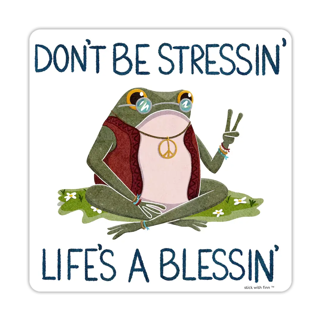 Don't Be Stressin' Sticker