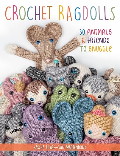 Crochet Ragdolls: 30 Animals & Friends