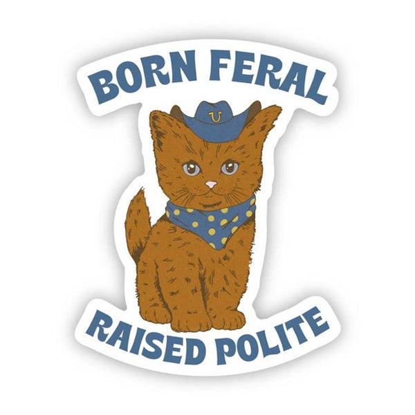Born Feral Raised Polite Sticker
