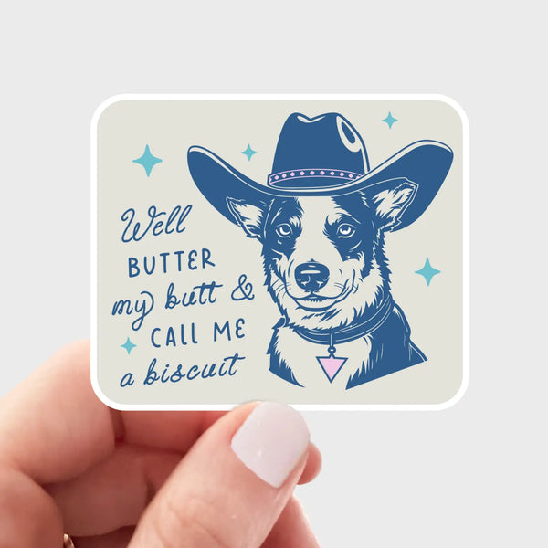 Well Butter My Butt & Call Me a Biscuit Sticker