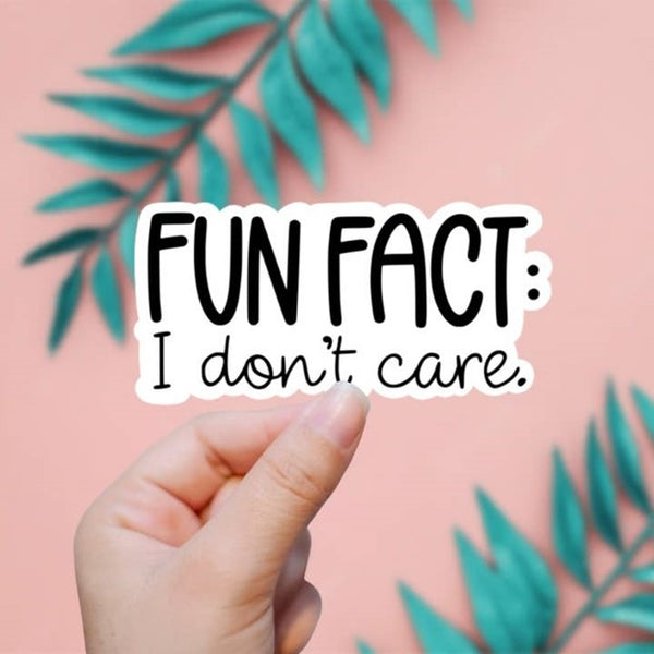 Fun Fact : I Don't Care Sticker
