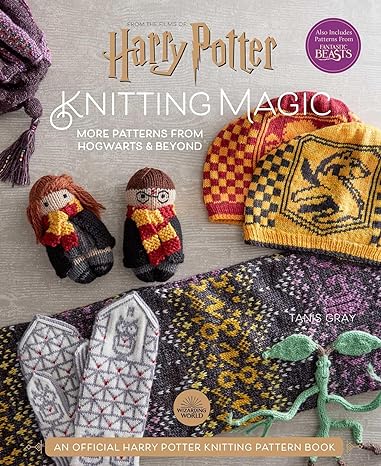 Harry Potter: Knitting Magic:More Patterns from Hogwarts and Beyond