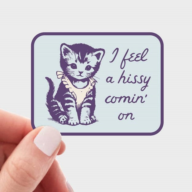 I Feel a Hissy Comin' On Sticker