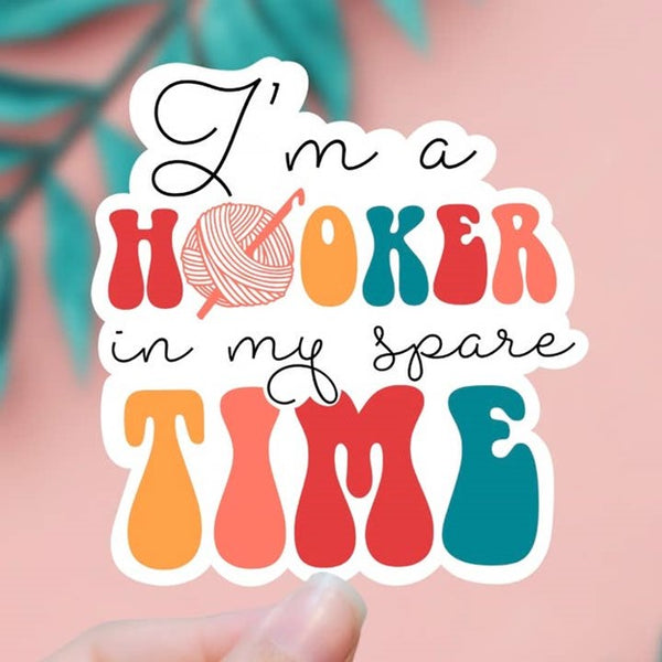 I'm a Hooker in My Spare Time Sticker