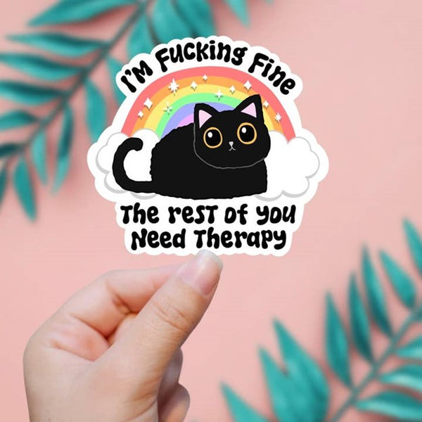 I'm Fine the Rest of You Need Therapy Sticker