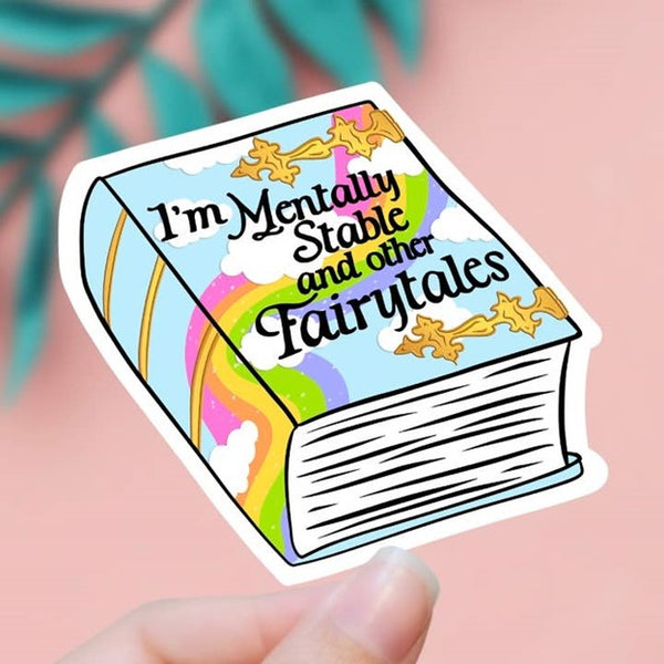 I'm Mentally Stable and Other Fairytales Sticker
