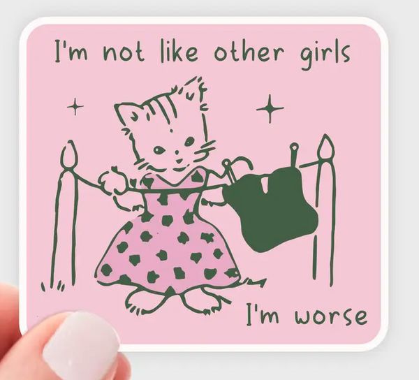 I'm Not Like Other Girls I'm Worse Sticker
