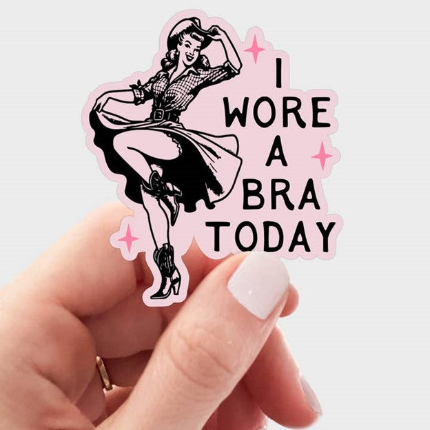 I Wore a Bra Today Sticker