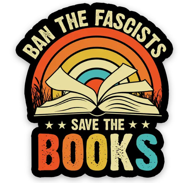 Ban the Fascists Save the Books Sticker