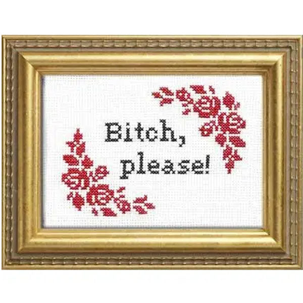 Bitch, please Counted Cross Stitch Kit