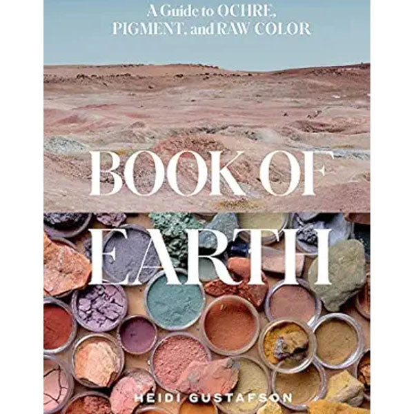 Book of Earth : A Guide to Ochre, Pigment and Raw Color