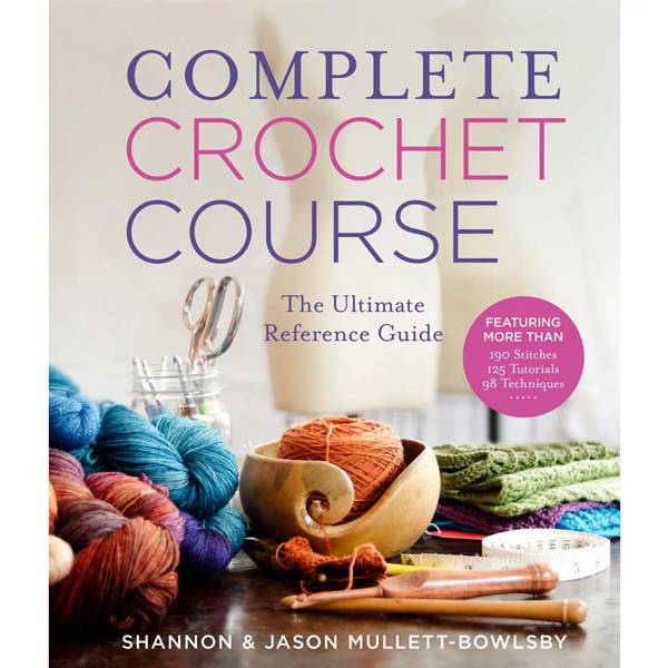 Complete Crochet Course - The Ultimate Reference Guide