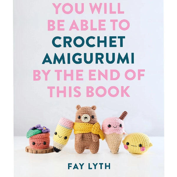 You Will be Able to Crochet Amigurumi by the End of the Book