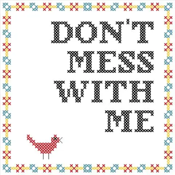 Don't Mess with Me Counted Cross Stitch Kit