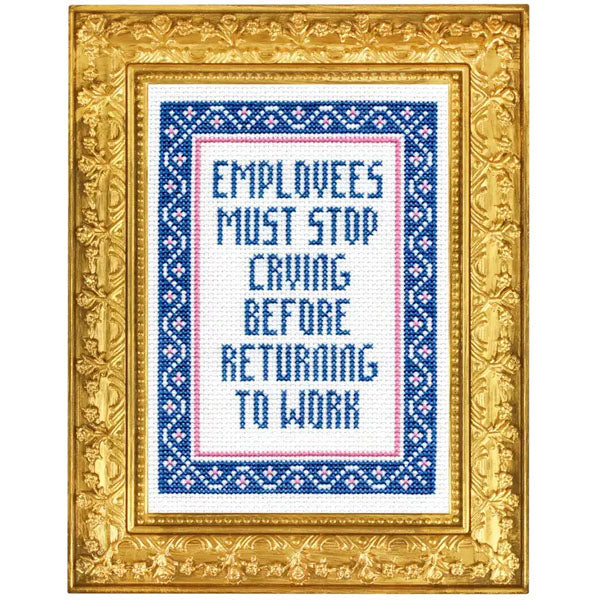 Employees Must Stop Crying Counted Cross Stitch Kit