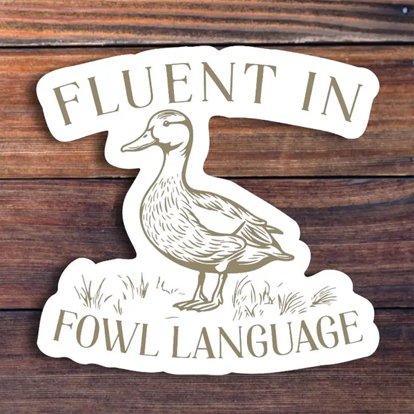 Fluent in Fowl Language Sticker