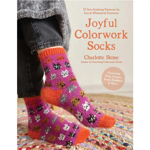 Joyful Colorwork Socks : 25 Whimsical Knitting Patterns