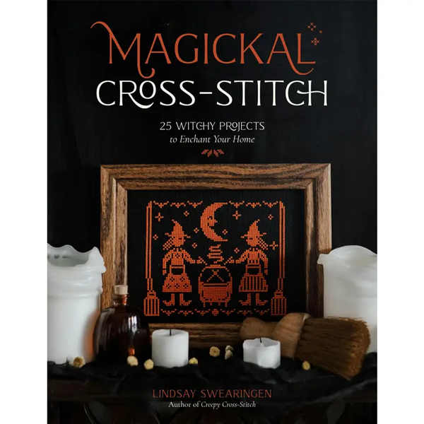 Magickal Cross-Stitch : 25 Witchy Projects to Enchant Your Home