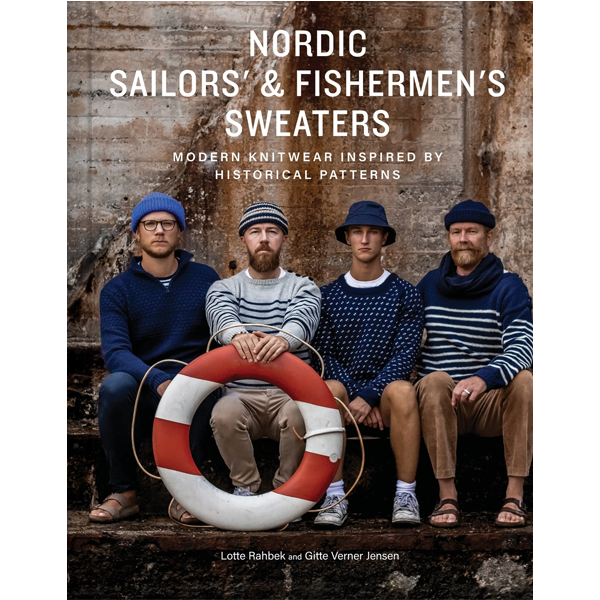 Nordic Sailor's & Fishermen's Sweaters : Modern Knitwear Inspired by Historical Patterns