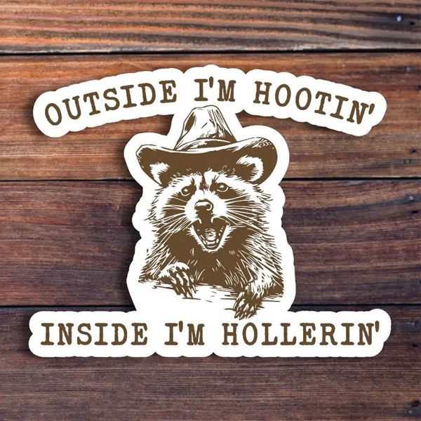 Outside I'm Hootin' Inside I'm Hollerin'
