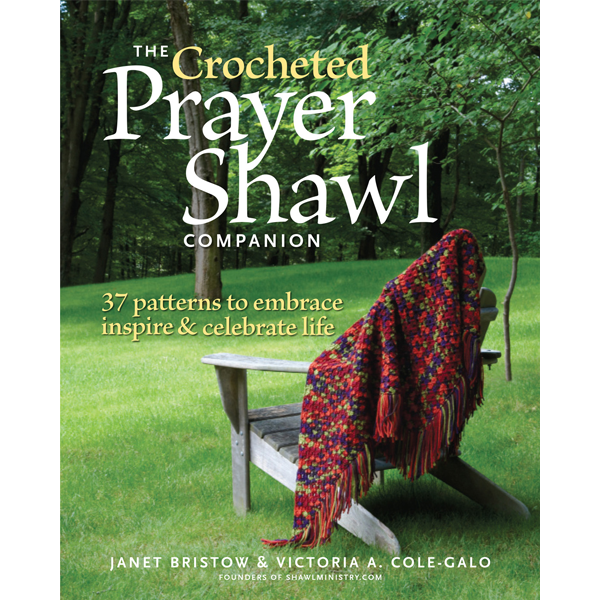 The Crocheted Prayer Shawl Companion : 37 patterns to embrace inspire & celebrate life