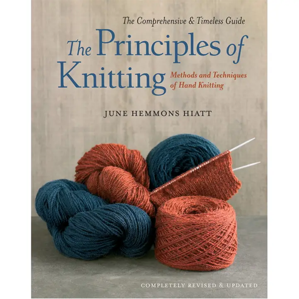The Principles of Knitting : The Comprehensive & Timeless Guide
