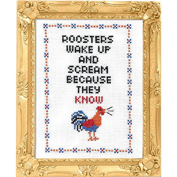 Roosters Wake Up and Scream Because They Know Counted Cross Stitch Kit