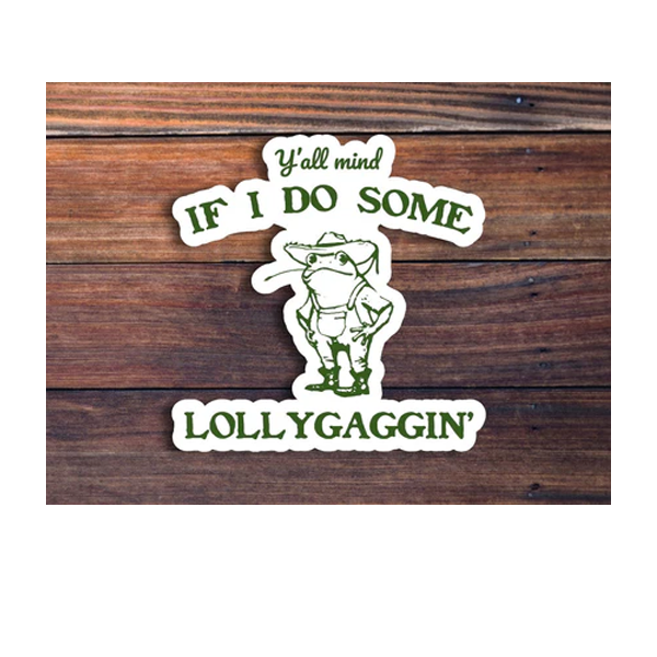 Lollygaggin Sticker