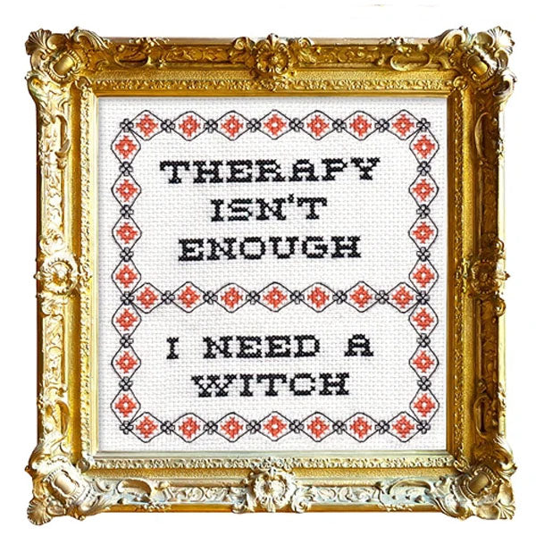 Therapy Isn't Enough I Need a Witch Counted Cross Stitch Kit