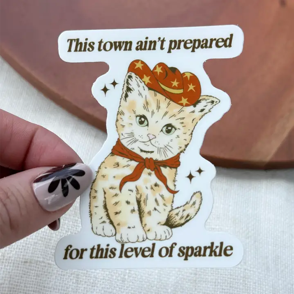 This Town Ain't Prepared for this Level of Sparkle Sticker