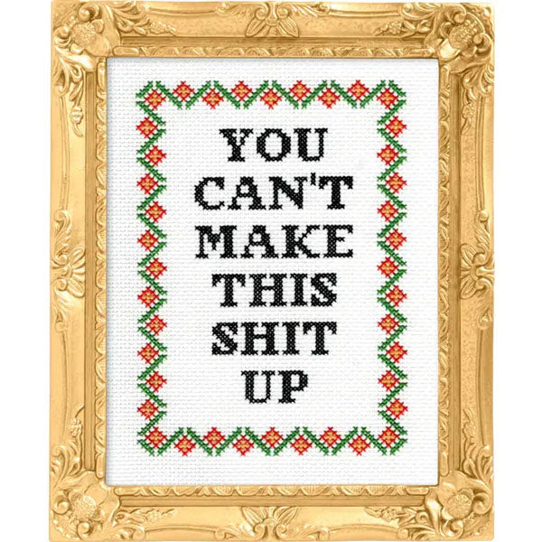 You Can't Make this Sh*t Up Counted Cross Stitch Kit