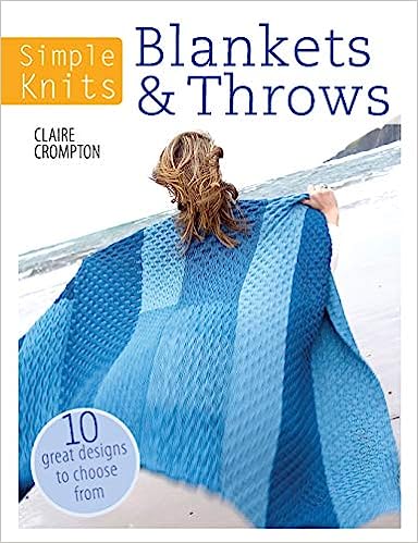 Simple Knits Blankets and Throws : Blankets & Throws: 10 Great Designs to Choose From
