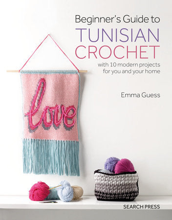 Beginner's Guide to Tunisian Crochet by Emma Guess