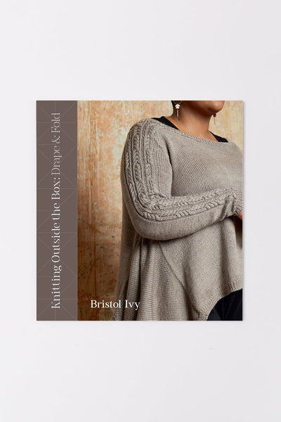 Knitting Outside the Box:  Drape and Fold by Bristol Ivy