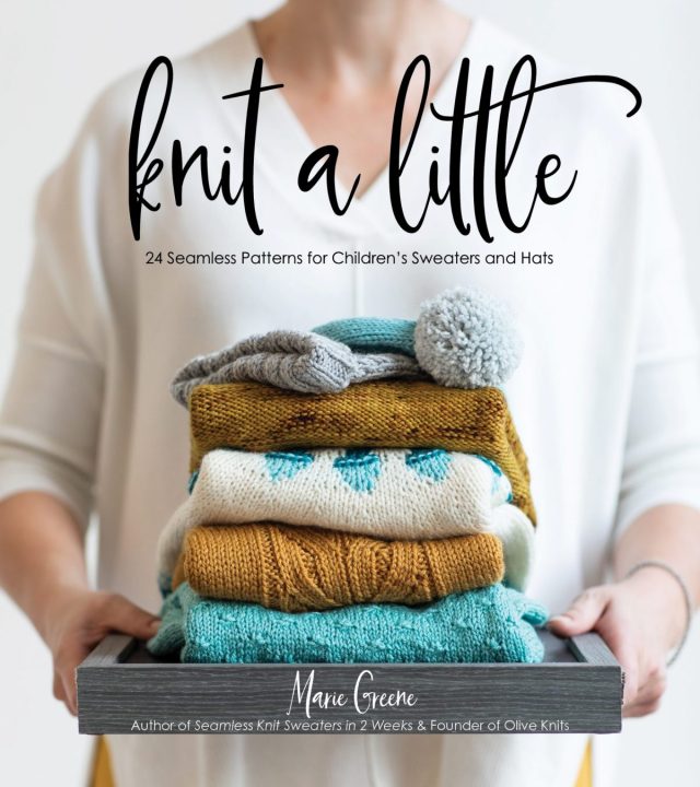 Knit a Little: 24 Seamless Patterns for Children's Sweaters and Hats - Marie Greene