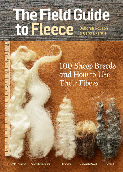 The Field Guide to Fleece: 100 Sheep Breeds & How to Use Their Fibers Paperback