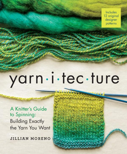 Yarnitecture A Knitter's Guide to Spinning